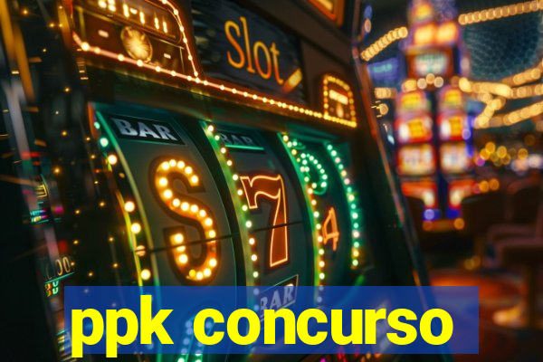 ppk concurso